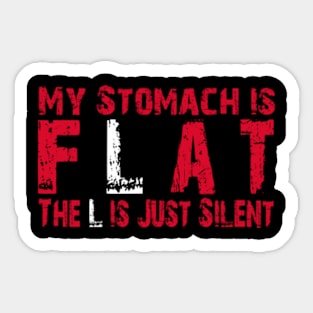 My Stomach Is Flat The L Is Just Silent Sticker